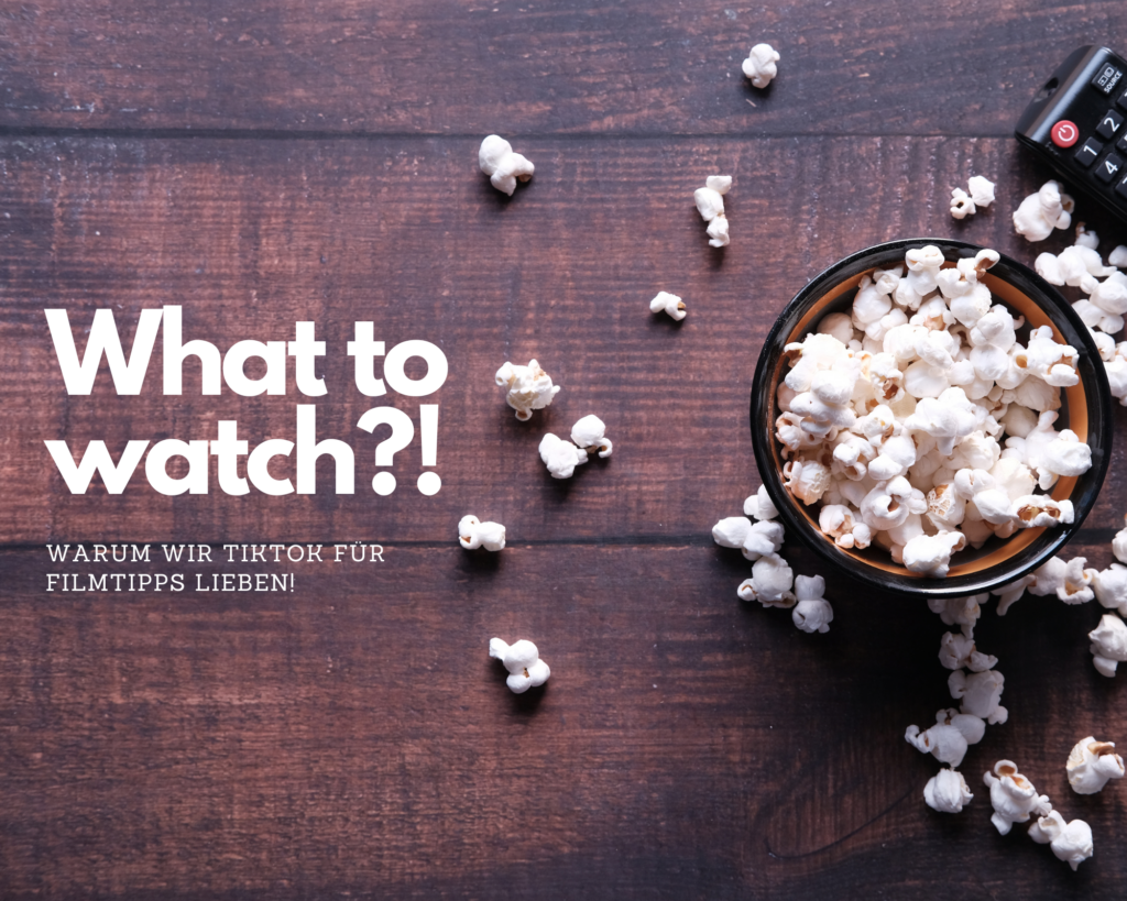 What to Watch?! TikTok-Tipps für deinen entspannten Filmabend!